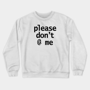 Please Dont at Me Slang Black Minimal Text Crewneck Sweatshirt